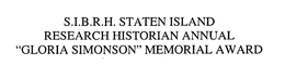S.I.B.R.H. STATEN ISLAND RESEARCH HISTORIAN ANNUAL "GLORIA SIMONSON" MEMORIAL AWARD trademark