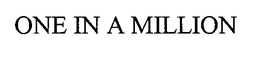 ONE IN A MILLION trademark