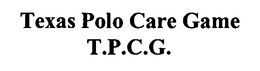 TEXAS POLO CARE GAME T.P.C.G. trademark