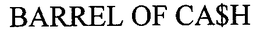 BARREL OF CA$H trademark
