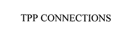 TPP CONNECTIONS trademark