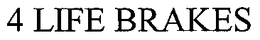 4 LIFE BRAKES trademark