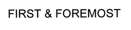 FIRST & FOREMOST trademark