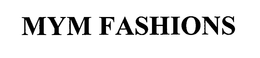 MYM FASHIONS trademark