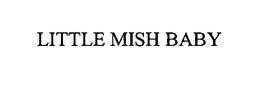 LITTLE MISH BABY trademark