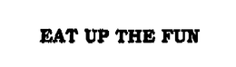 EAT UP THE FUN trademark