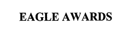 EAGLE AWARDS trademark