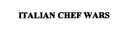 ITALIAN CHEF WARS trademark