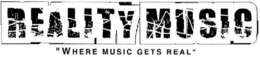 REALITY MUSIC "WHERE MUSIC GETS REAL" trademark