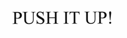 PUSH IT UP! trademark
