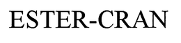 ESTER-CRAN trademark