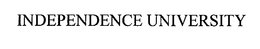 INDEPENDENCE UNIVERSITY trademark