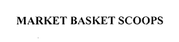 MARKET BASKET SCOOPS trademark