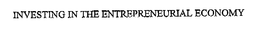 INVESTING IN THE ENTREPRENEURIAL ECONOMY trademark