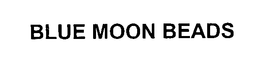 BLUE MOON BEADS trademark