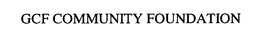 GCF COMMUNITY FOUNDATION trademark