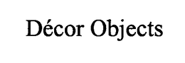 DÉCOR OBJECTS trademark