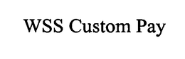 WSS CUSTOM PAY trademark
