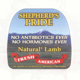 SHEPHERD'S PRIDE NO ANTIBIOTICS EVER NO HORMONES EVER NATURAL* LAMB FRESH AMERICAN trademark