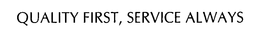 QUALITY FIRST, SERVICE ALWAYS trademark