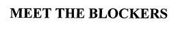 MEET THE BLOCKERS trademark