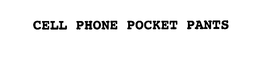 CELL PHONE POCKET PANTS trademark
