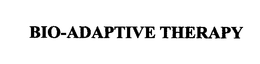BIO-ADAPTIVE THERAPY trademark