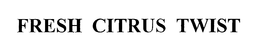 FRESH CITRUS TWIST trademark