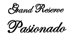 GRAND RESERVE PASIONADO trademark