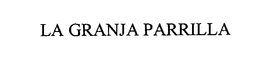 LA GRANJA PARRILLA trademark
