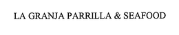 LA GRANJA PARRILLA & SEAFOOD trademark