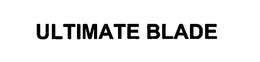 ULTIMATE BLADE trademark