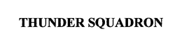 THUNDER SQUADRON trademark