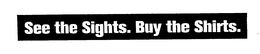 SEE THE SIGHTS.  BUY THE SHIRTS. trademark
