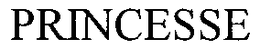PRINCESSE trademark