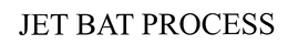 JET BAT PROCESS trademark