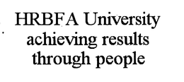 HRBFA UNIVERSITY ACHIEVING RESULTS THROUGH PEOPLE trademark