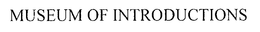 MUSEUM OF INTRODUCTIONS trademark
