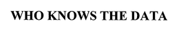 WHO KNOWS THE DATA trademark