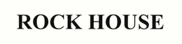 ROCK HOUSE trademark
