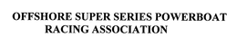 OFFSHORE SUPER SERIES POWERBOAT RACING ASSOCIATION trademark