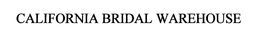 CALIFORNIA BRIDAL WAREHOUSE trademark
