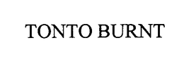TONTO BURNT trademark