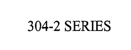304-2 SERIES trademark