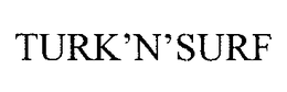 TURK'N'SURF trademark