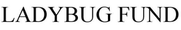 LADYBUG FUND trademark