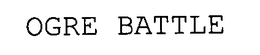 OGRE BATTLE trademark