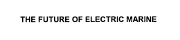 THE FUTURE OF ELECTRIC MARINE trademark