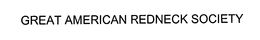 GREAT AMERICAN REDNECK SOCIETY trademark