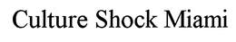 CULTURE SHOCK MIAMI trademark